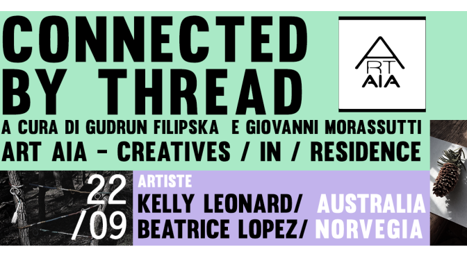 Connected by Thread / Final Exhibition / Arts Territory Exchange Residency in Sustainable Practice. FVG, Italy.